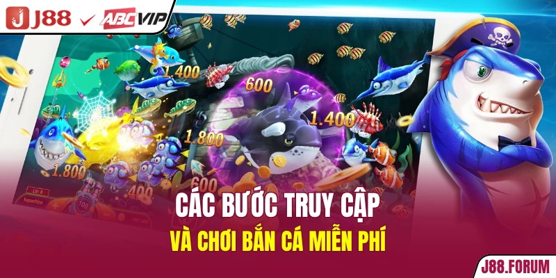 Các bước truy cập và chơi bắn cá miễn phí
